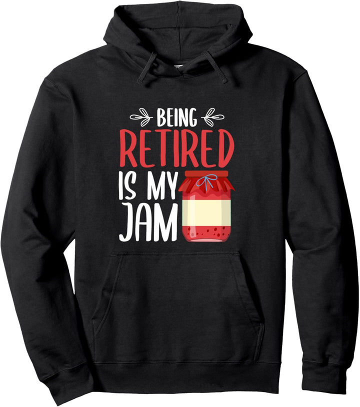 Fun Retirement Gifts - Being Retired Is My Jam Retiree Meme Pullover Hoodie