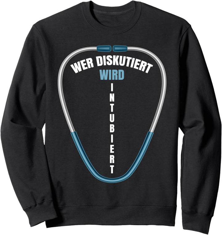 Wer diskutiert wird Intubiert | Sanitäter Notfallsanitäter Sweatshirt
