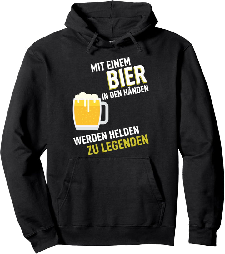 Mit einem Bier in den Händen werden Helden zu Legenden Pullover Hoodie