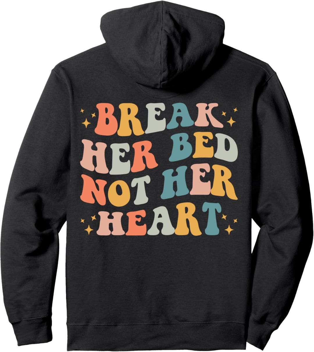 Brich ihr Bett, nicht ihr Herz Pullover Hoodie