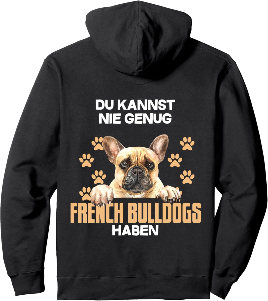 Du kannst nie genug French bulldogs haben Pullover Hoodie