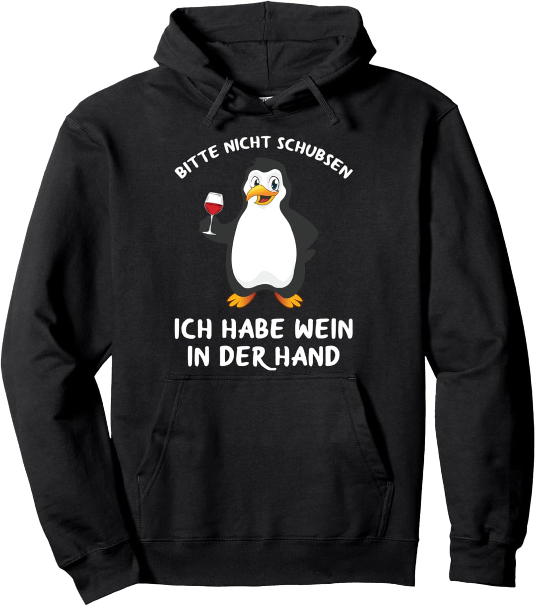 Bitte Nicht Schubsen Ich Habe Wein In Der Hand Pinguin Pullover Hoodie