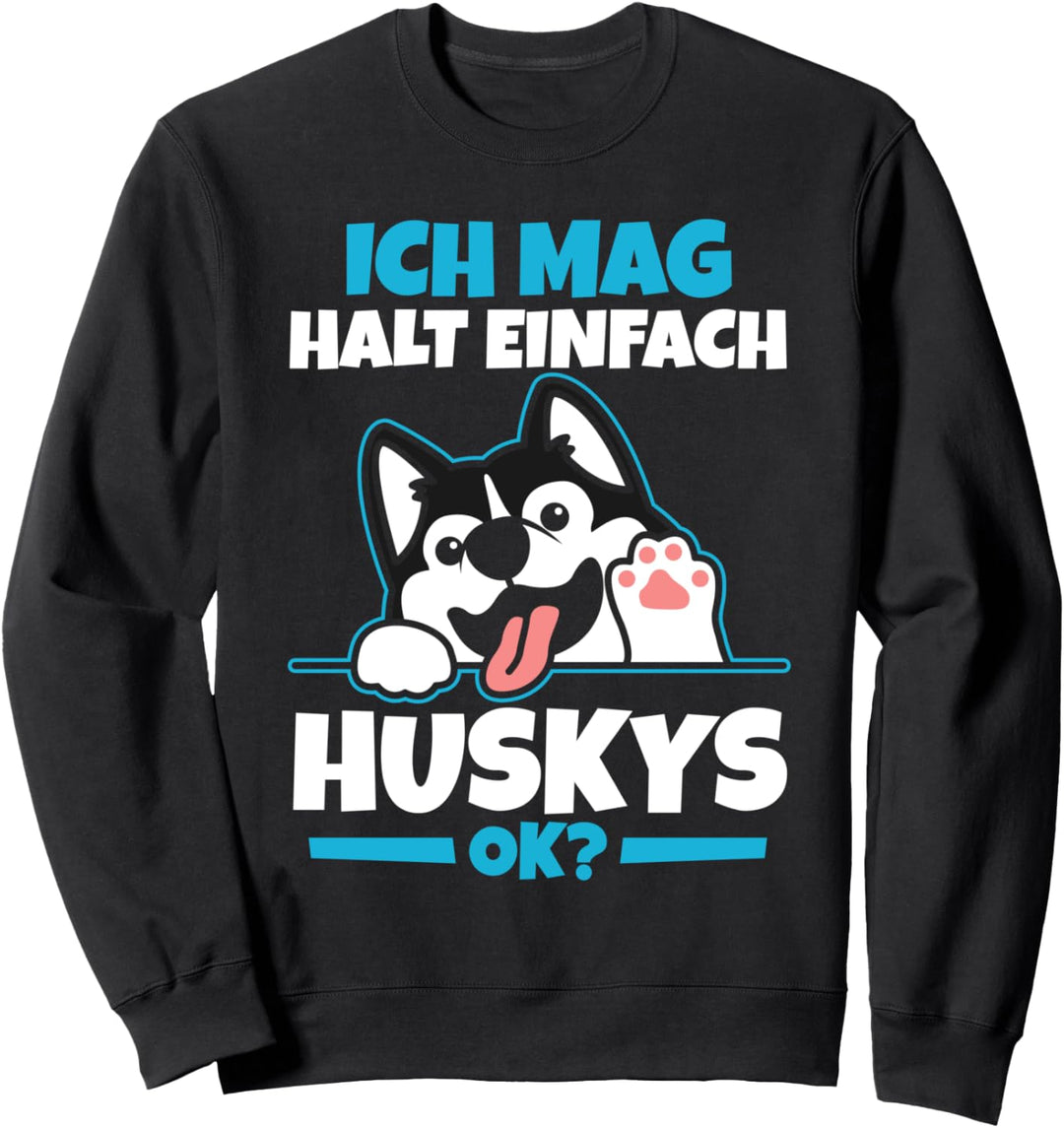 Ich mag halt einfach Husky ok? Sweatshirt