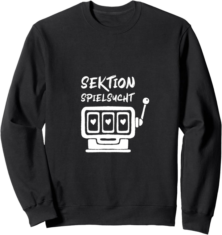 Spielsucht Casino Spielautomat Spielothek Freispiele Sweatshirt