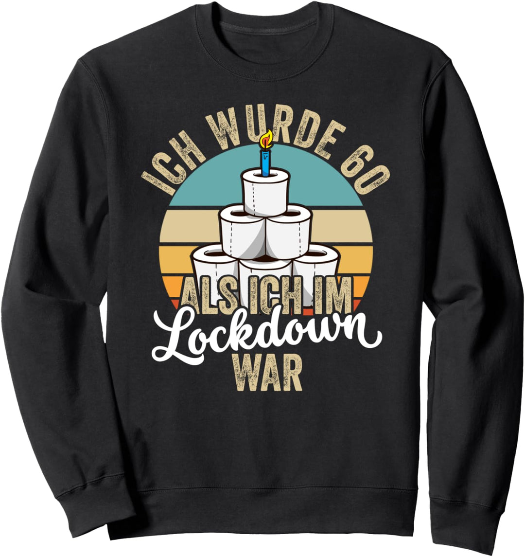 60. Geburtstag Ich wurde 60 Als Ich Im Lockdown War Geschenk Sweatshirt