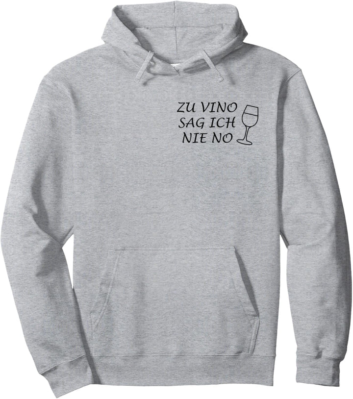 Weintrinker Wein Lustige Zu Vino Sag Ich Nie No Spruch Spass Pullover Hoodie