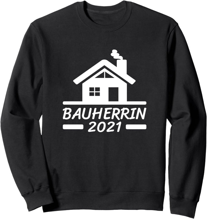 Bauherrin 2021 Hausbau Haus Bauen Richtfest Geschenk Idee Sweatshirt