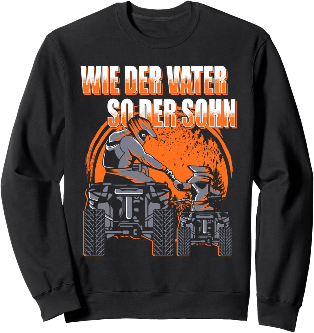 Quad Fahrer Wie der Vater so der Sohn Papa ATV Geschenk Sweatshirt