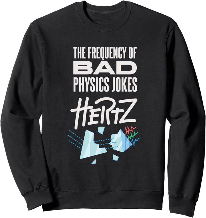 Lustiges Physik-Witz-Meme für einen Physiklehrer Sweatshirt