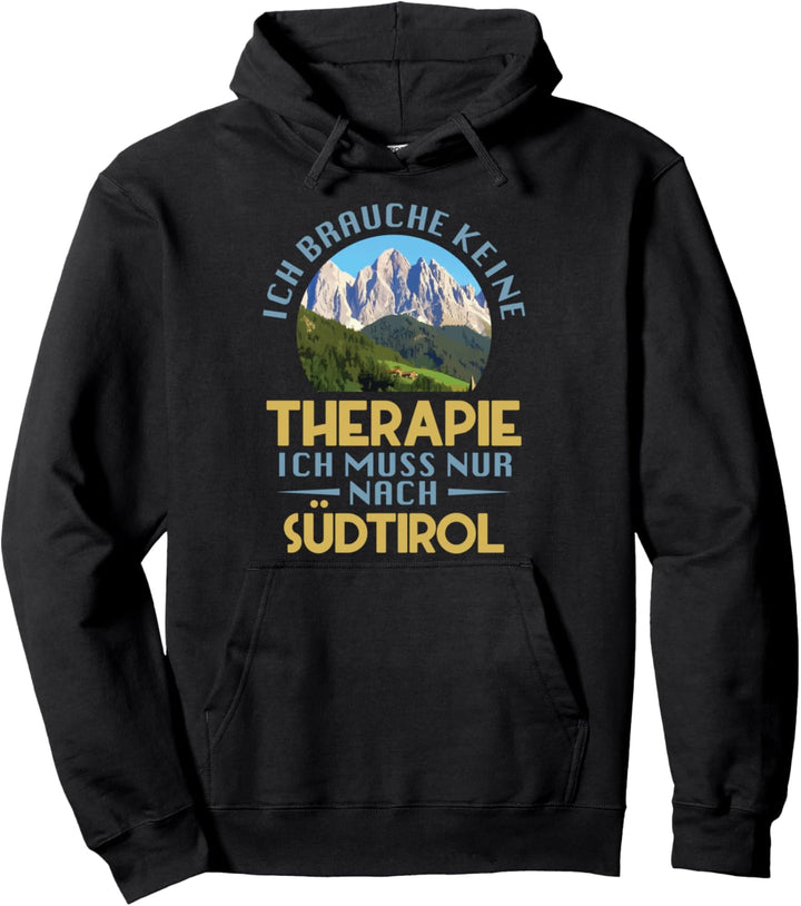 Ich Brauche Keine Therapie Ich Muss Nur Nach Südtirol Pullover Hoodie