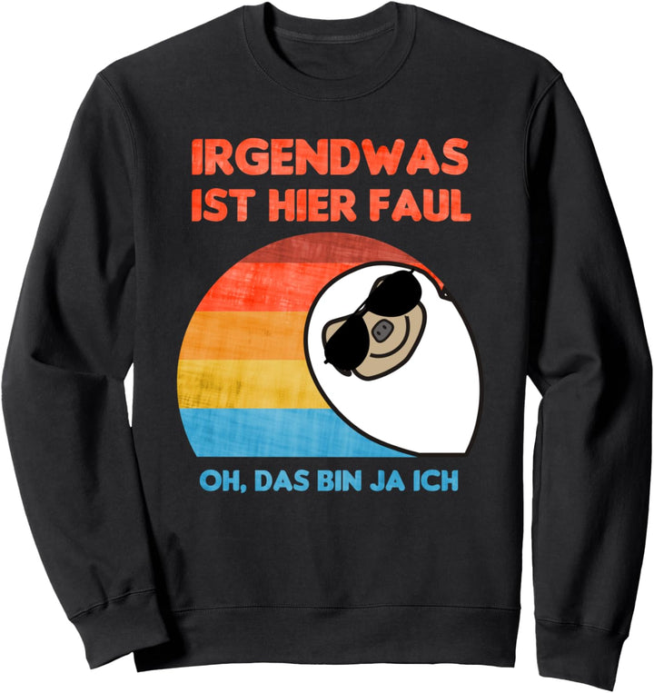 IRGENDWAS IST HIER FAUL, FAULTIER, LUSTIGE KOLLENGEN, BÜRO Sweatshirt