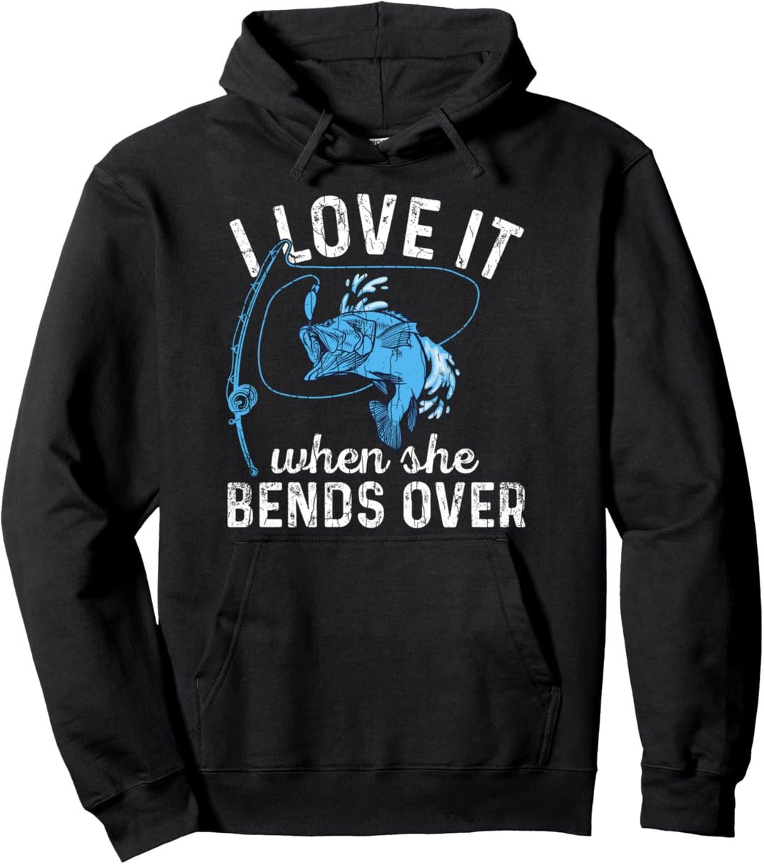 I Love It When She Bends Over Fun Welsangeln Grafik Pullover Hoodie