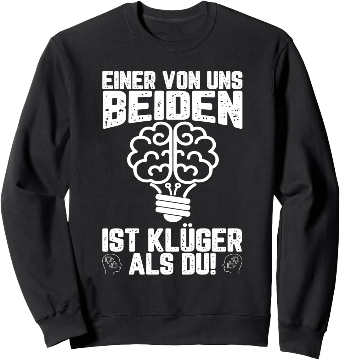 Einer von uns beiden ist klüger als du Sweatshirt