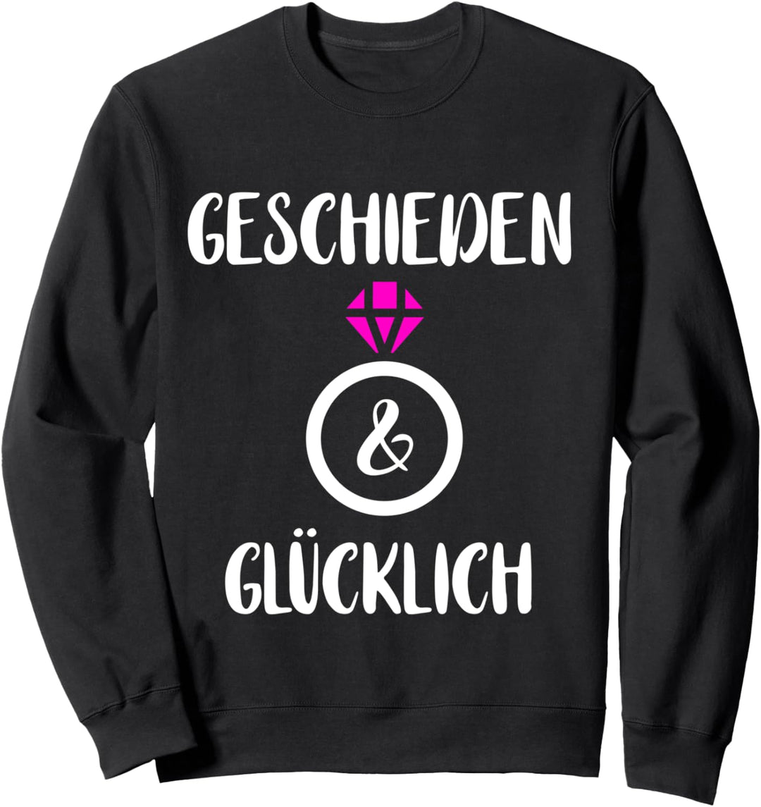 Geschieden & Glücklich Frisch Geschieden Scheidung Exfrau Sweatshirt