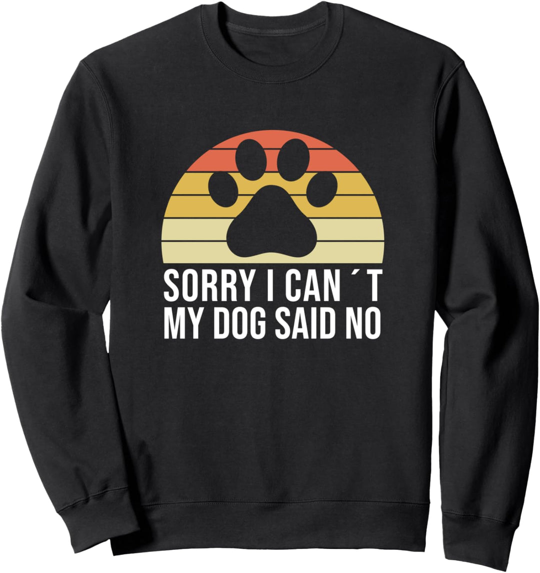 Mein Hund sagt Nein Lustiger Hund Spruch Hundebesitzer Hunde Sweatshirt