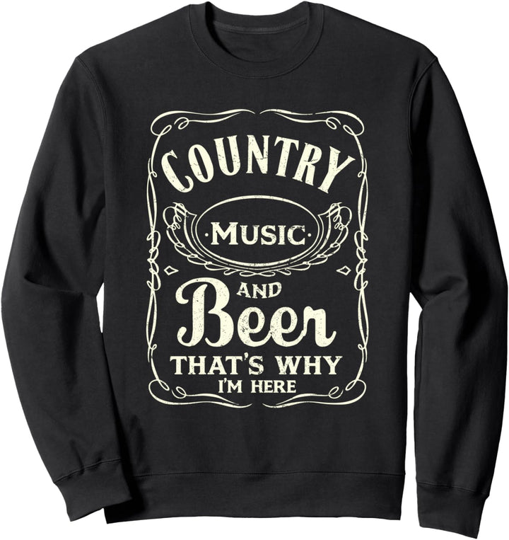 Country Music And Beer Thats Why Im Here Retro Vintage Sweatshirt
