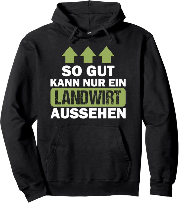 So Gut Kann Nur Ein Landwirt Aussehen Bauer Landwirtschaft Pullover Hoodie