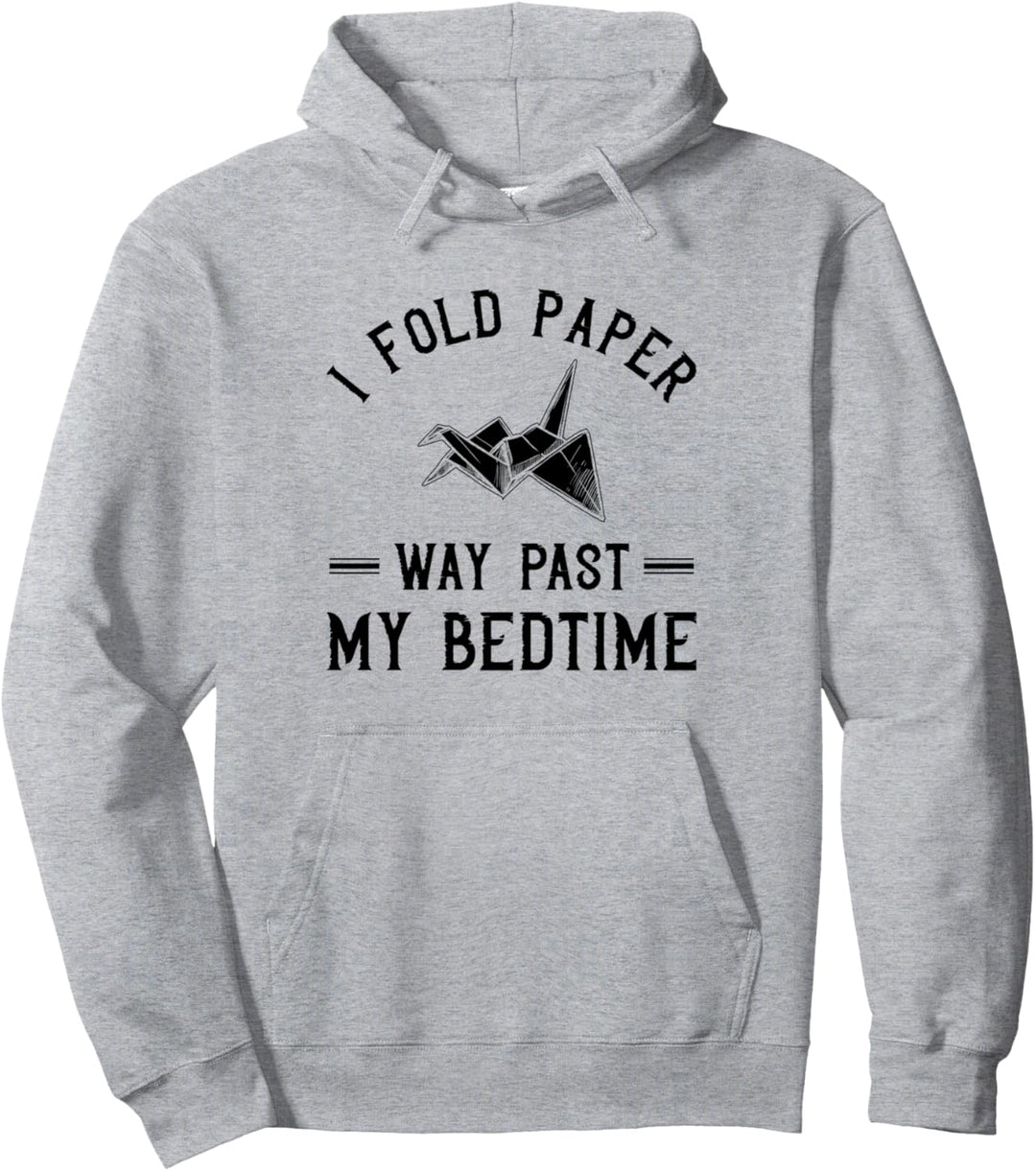 Funny Origami Lover - Fold Paper Way Past My Bedtime Pullover Hoodie