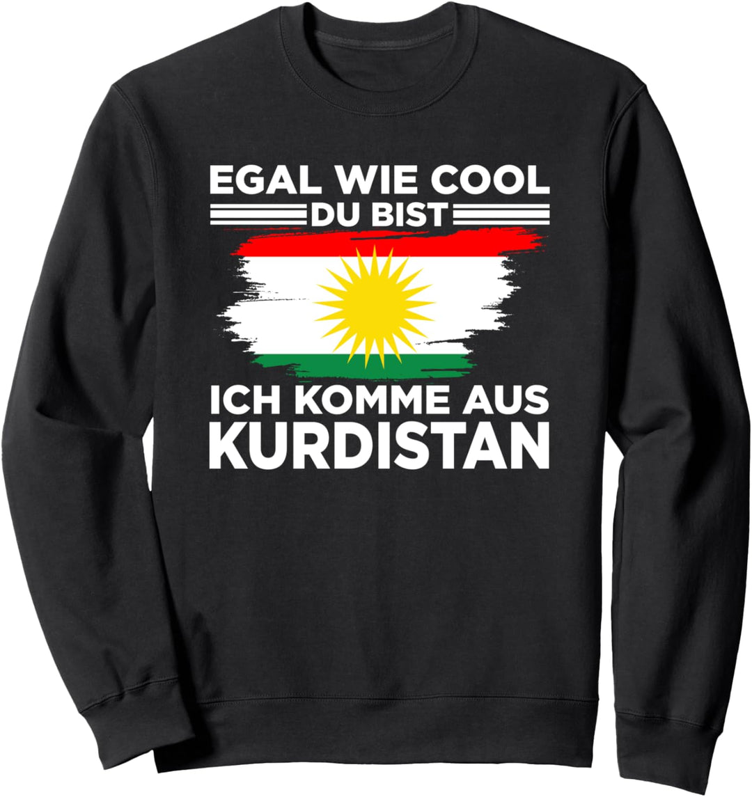 Egal wie cool du bist ich komme aus Kurdistan Sweatshirt