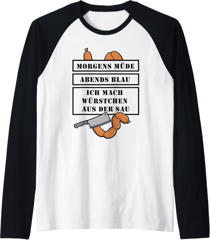 Morgens Müde Abends Blau ich mach Würstchen - Fleischer Raglan