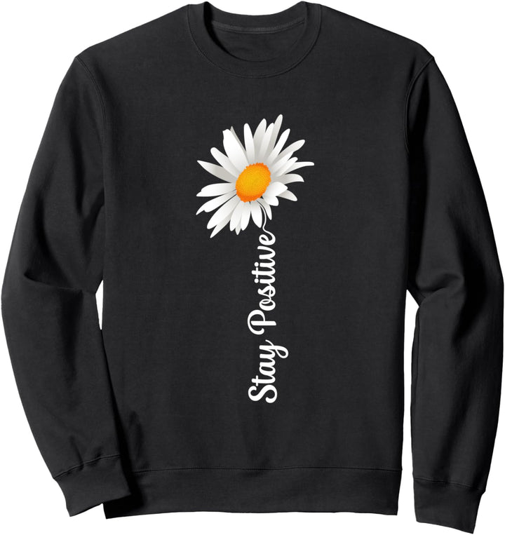 Schöner Spruch Stay Positive Gänseblümchen Sweatshirt
