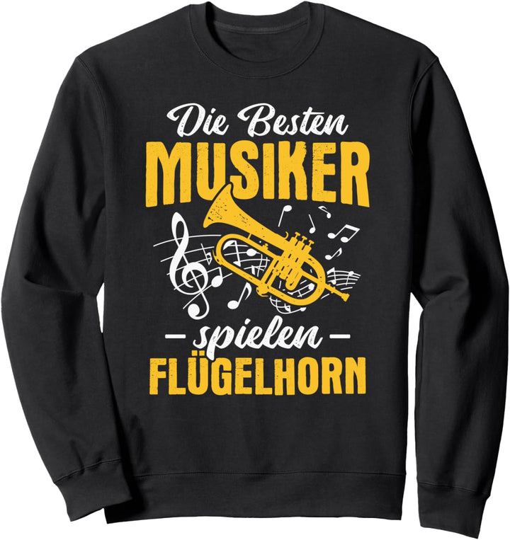 Orchester Horn Die besten Musiker spielen Flügelhorn Sweatshirt