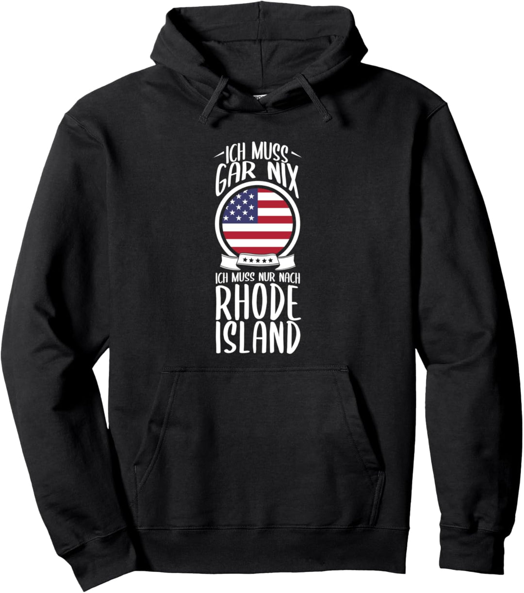 Ich Muss Gar Nix Ich Muss Nur Nach Rhode Island Pullover Hoodie