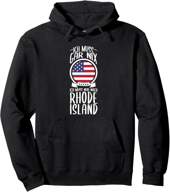 Ich Muss Gar Nix Ich Muss Nur Nach Rhode Island Pullover Hoodie