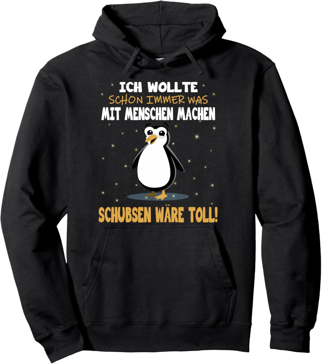 "Ich wollte schon immer was mit Menschen machen" Pinguin Pullover Hoodie
