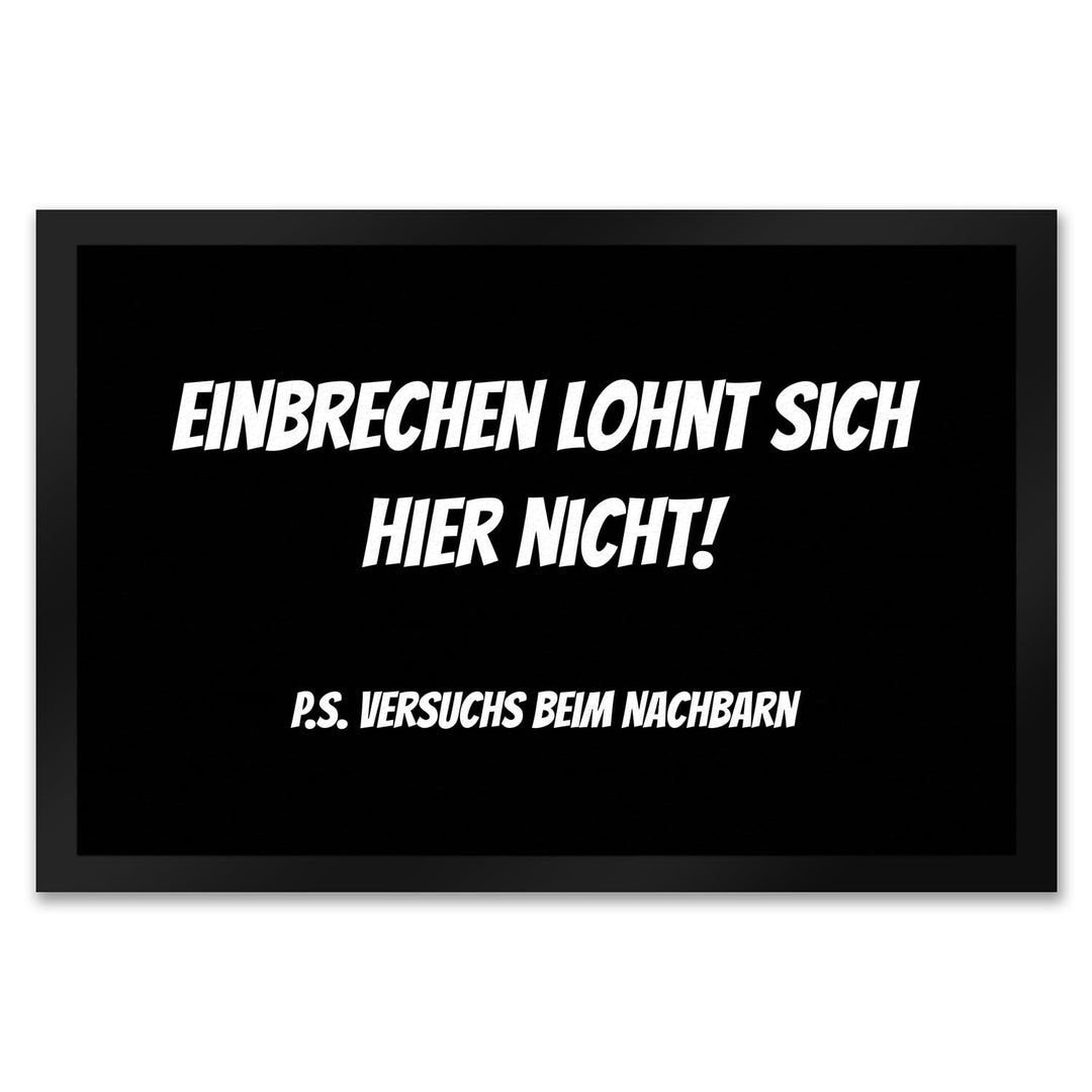 Fussmatte Einbrechen lohnt Sich Nicht - gehe zu den Nachbarn mit lustigem Spruch schwarz rutschfeste