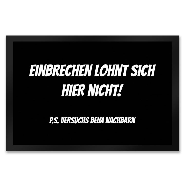 Fussmatte Einbrechen lohnt Sich Nicht - gehe zu den Nachbarn mit lustigem Spruch schwarz rutschfeste