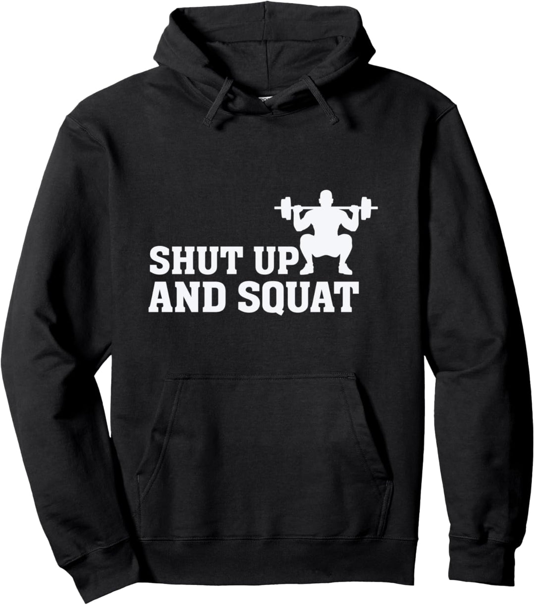Shut up and squat - Funny Gym Fitness Quote Lifting Weights Pullover Hoodie