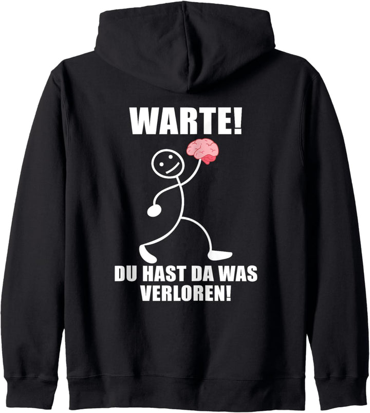Warte! Du hast was verloren! Gehirn Lustiger Spruch Kapuzenjacke