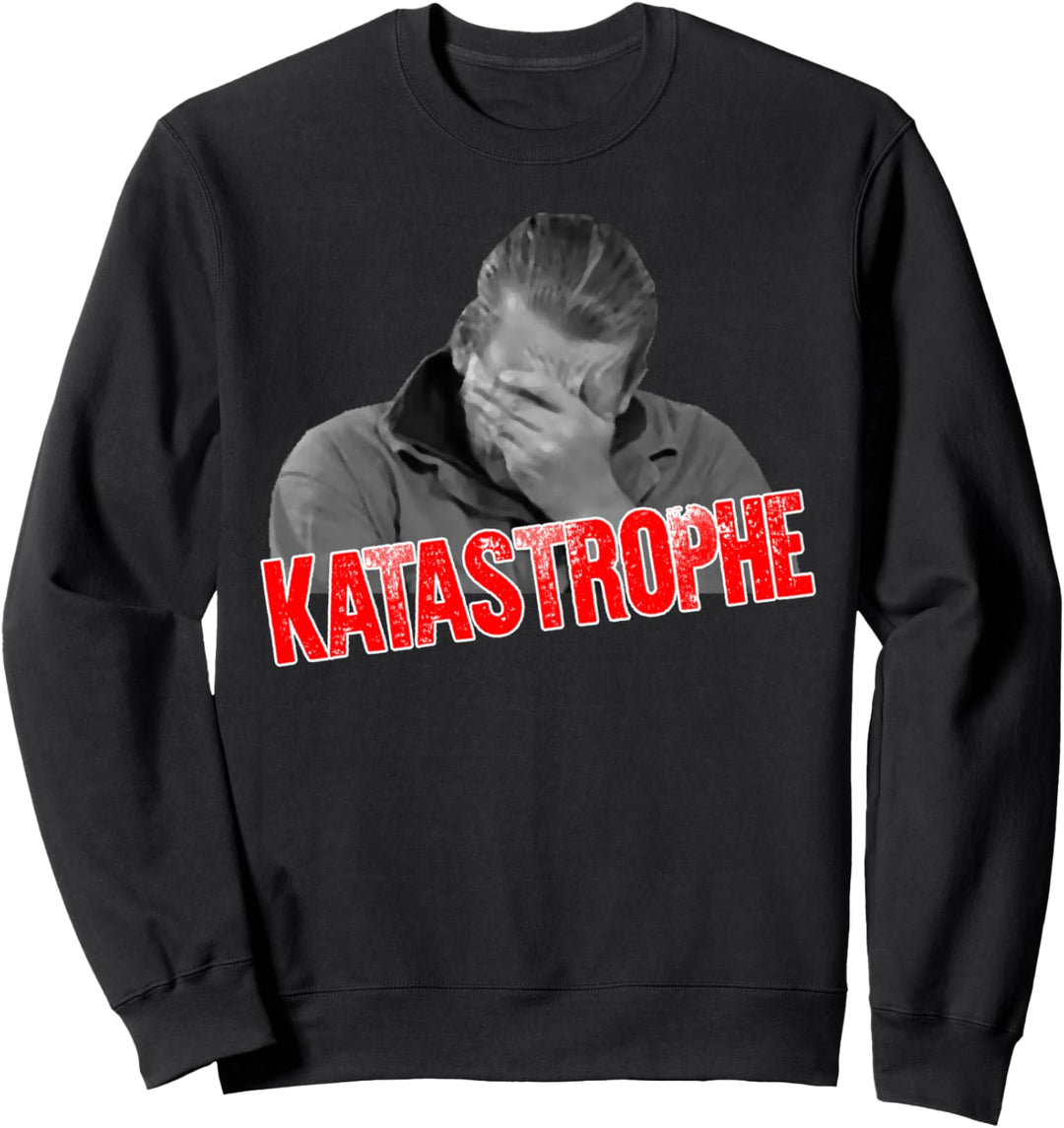 Katastrophe | Lustiger Spruch Fun Meme Geschenk Idee Sweatshirt