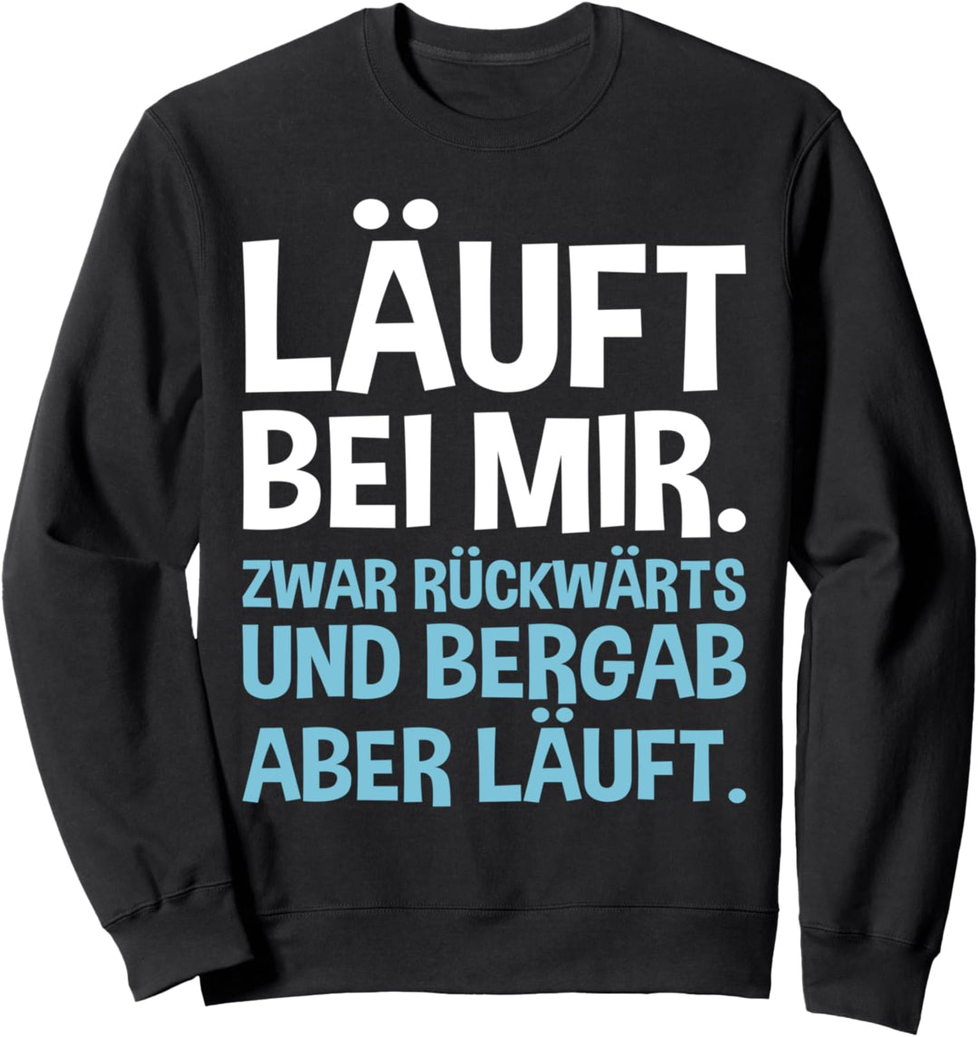 Lustiges - Läuft bei mir. Zwar rückwärts und bergab Sweatshirt