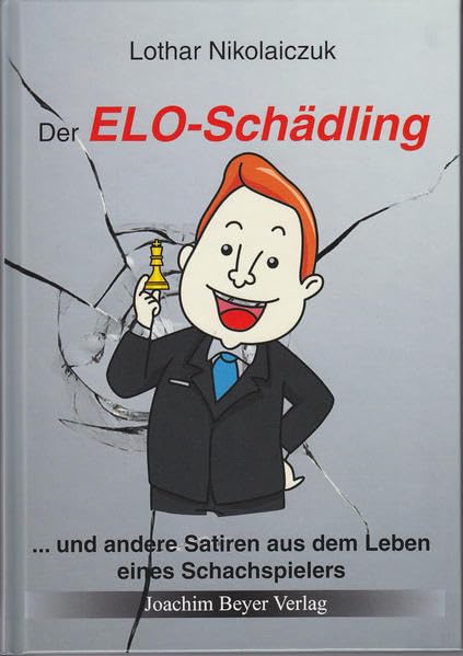 Der ELO-Schädling: ... und andere Satiren aus dem Leben eines Schachspielers, Gebundenes Buch