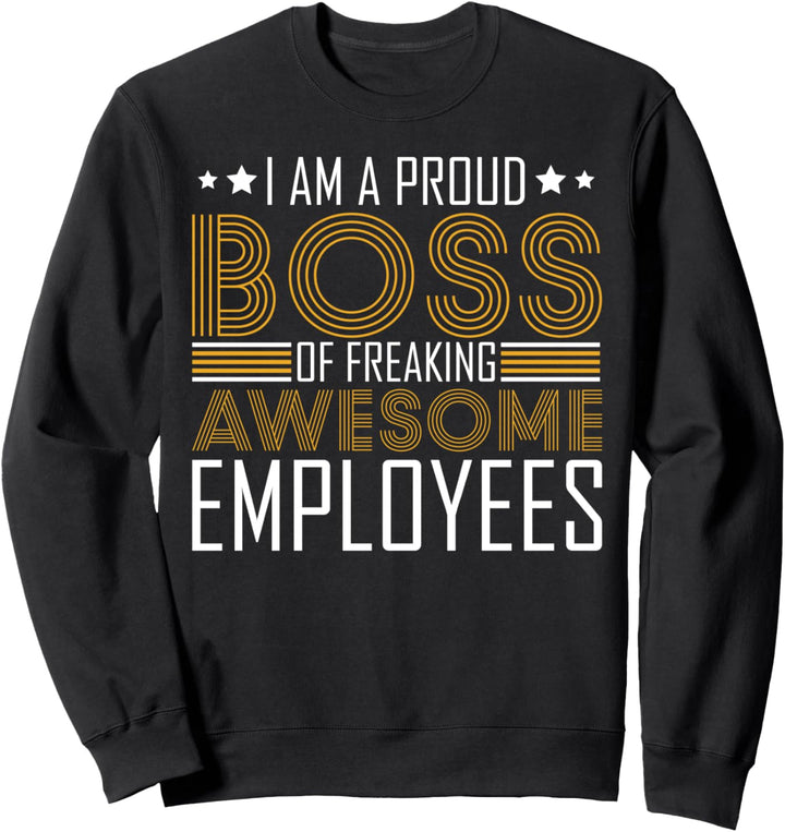 I Am A Proud Boss CEO Chef Unternehmer Startup Manager Sweatshirt