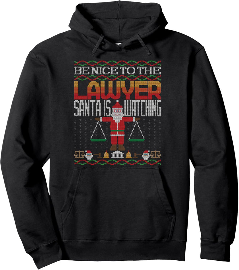 Be Nice To The Lawyer Santa Is Watching Christmas Sweater Pullover Hoodie