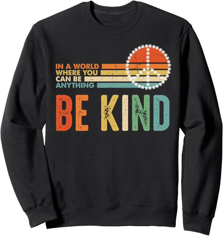 In A World Where You Can Be Anything Be Kind Sei freundlich Sweatshirt