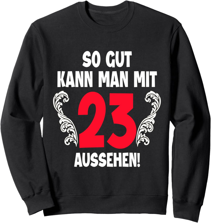 23 Jahre Mann Frau Geboren 1999 Feier Party 23. Geburtstag Sweatshirt