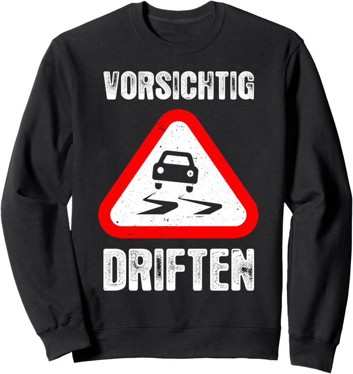 Vorsichtig driften Turbo Tuning Schrauber KFZ Mechaniker Sweatshirt