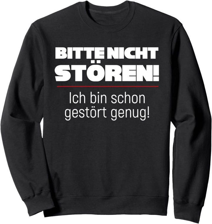 Bitte nicht stören, ich bin schon gestört genug, Verrückte Sweatshirt