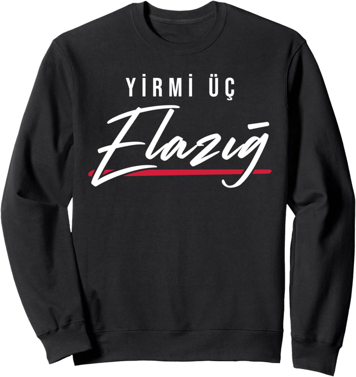 23 Elazig Türkei Maden Sivrice Keban Alacakaya Türkiye Sweatshirt