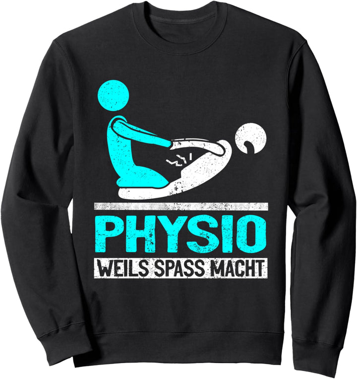 Physio Physiotherapeuten Physiotherapie Sprüche Sweatshirt