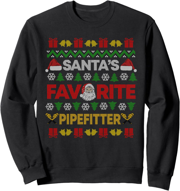 Pipefitter Gifts Funny Ugly Christmas Santa's Favorite Xmas Sweatshirt