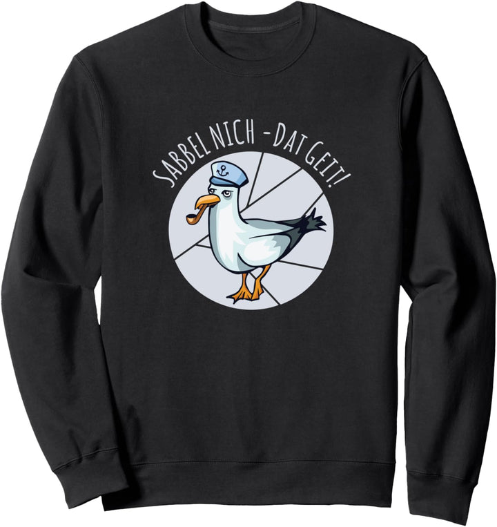 Sabbel Nich Dat Geit Norddeutsch Möwe Plattdeutsche Sprüche Sweatshirt