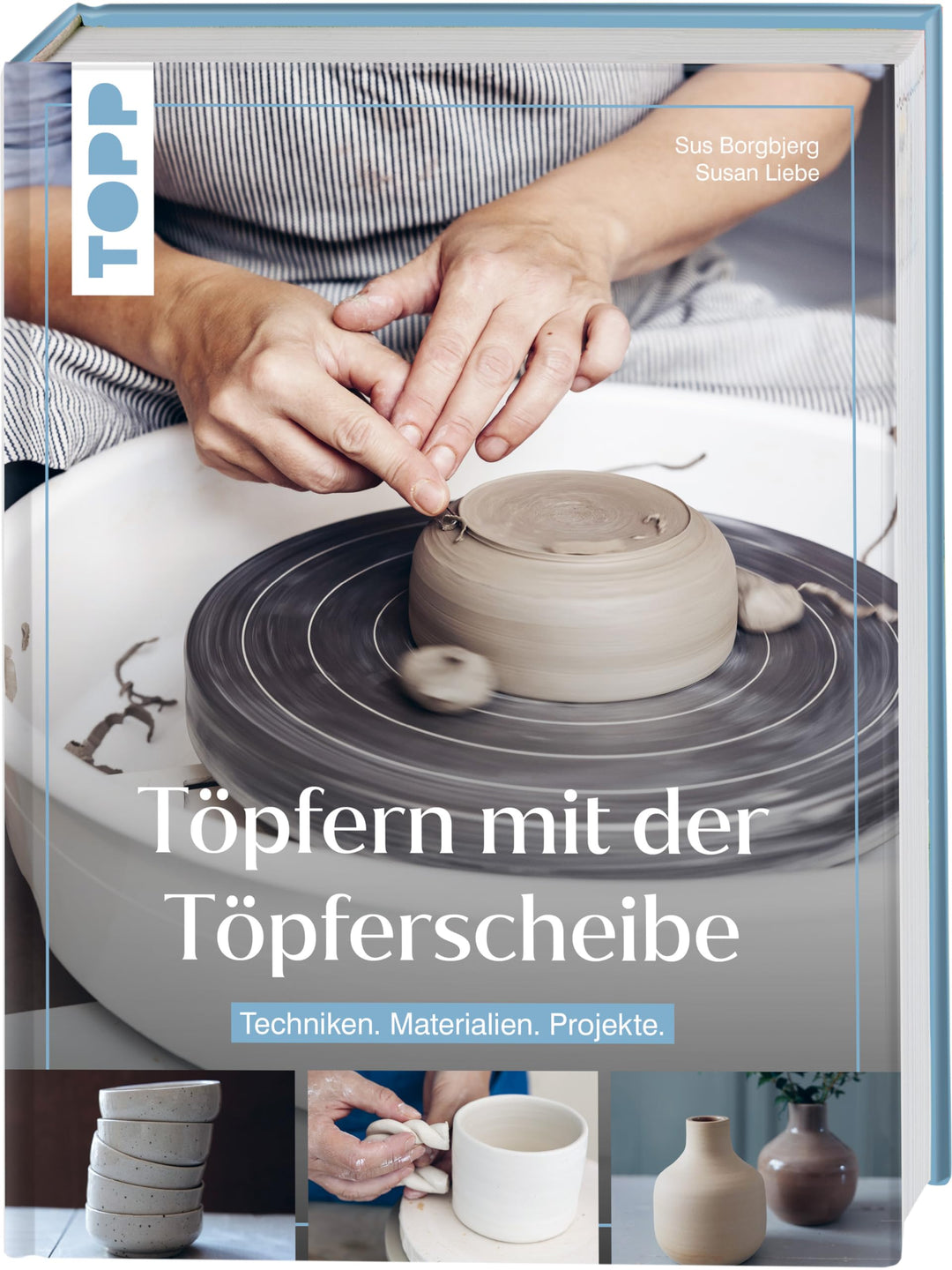 Töpfern mit der Töpferscheibe: Techniken. Materialien. Projekte, Gebundenes Buch