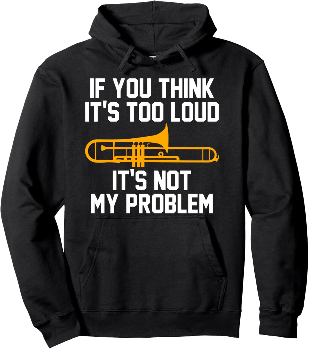 Wenn es zu laut ist, ist es nicht meine Problem-Posaune Pullover Hoodie