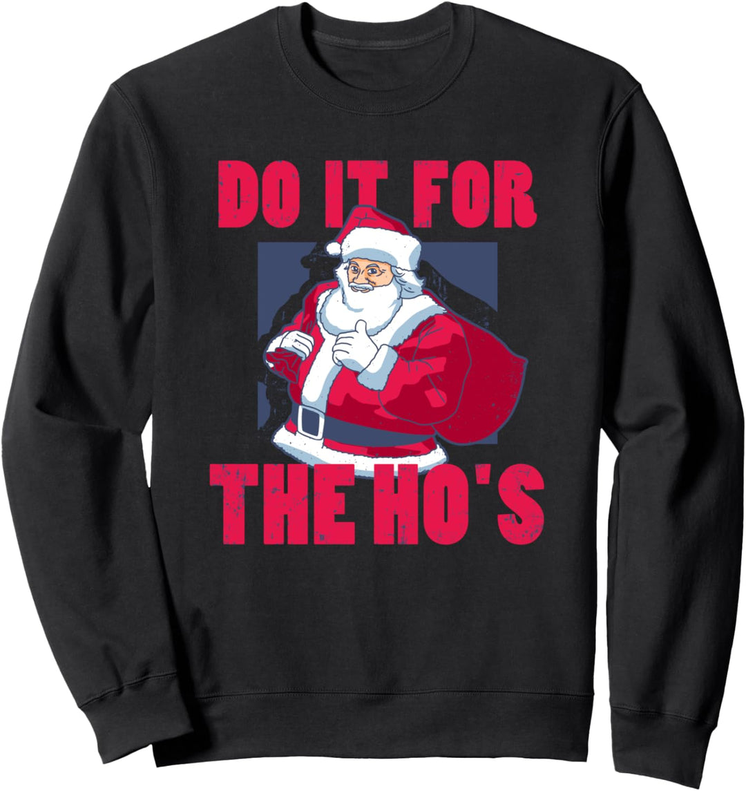 Do It for the ho's lustige Weihnachten Sweatshirt