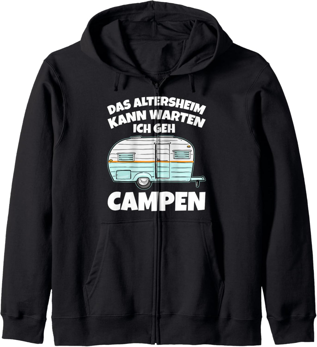 Das Altersheim kann warten ich geh Campen - witziger Camper Kapuzenjacke